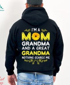 I’m A Mom Grandma And A Great Grandma Nothing Scares Me Shirt
