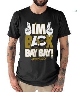 I’m Back BAY BAY shirt