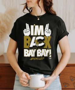 I’m Back BAY BAY shirt