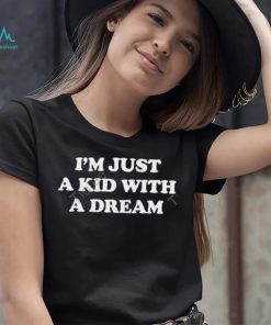 I’m Just A Kid With A Dream T Shirt Barstool Sports shirt, hoodie, sweater, long sleeve and tank top I’m Just A Kid With A Dream T Shirt Barstool Sports shirt