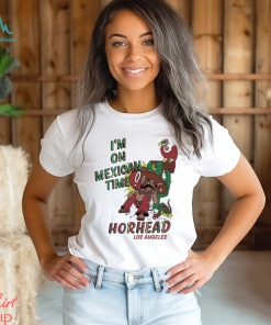 I’m On Mexican Time Horhead Los Angeles Shirt, hoodie, sweater, long sleeve and tank top I’m On Mexican Time Horhead Los Angeles Shirt