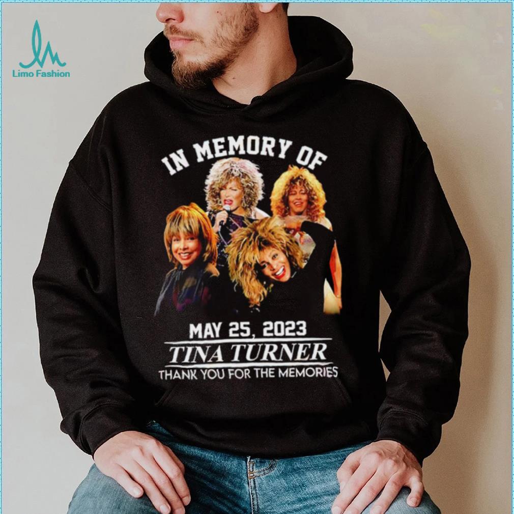 In memory of May 25 2023 Tina Turner thank you for the memories RIP shirt In memory of May 25 2023 Tina Turner thank you for the memories RIP shirt