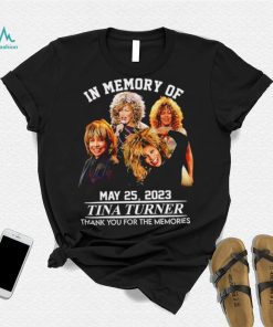 In memory of May 25 2023 Tina Turner thank you for the memories RIP shirt