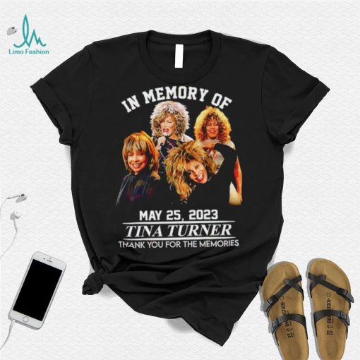 In memory of May 25 2023 Tina Turner thank you for the memories RIP shirt