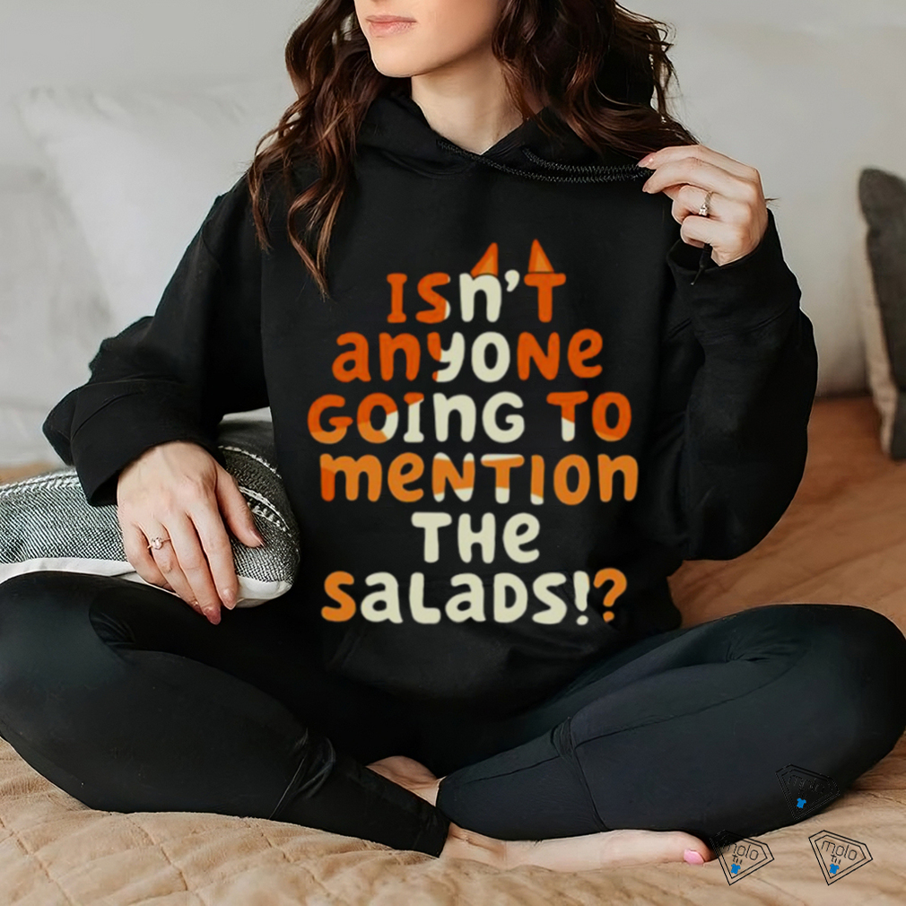 Isn’t Anyone Going To Mention The Salads Bluey shirt Isn’t Anyone Going To Mention The Salads Bluey shirt