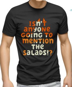 Isn’t Anyone Going To Mention The Salads Bluey shirt