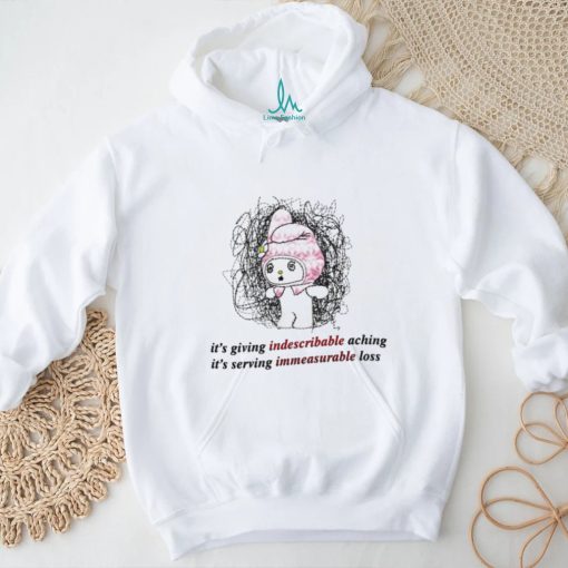 It’s giving indescribable aching it’s serving immeasurable loss 2023 shirt