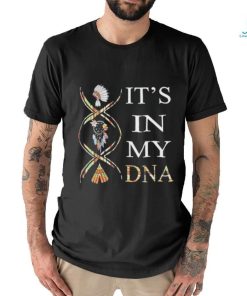 It’s in my DNA Native American shirt