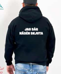 Jag Såg Näsén Skjuta Shirt