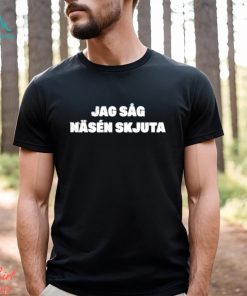 Jag Såg Näsén Skjuta Shirt