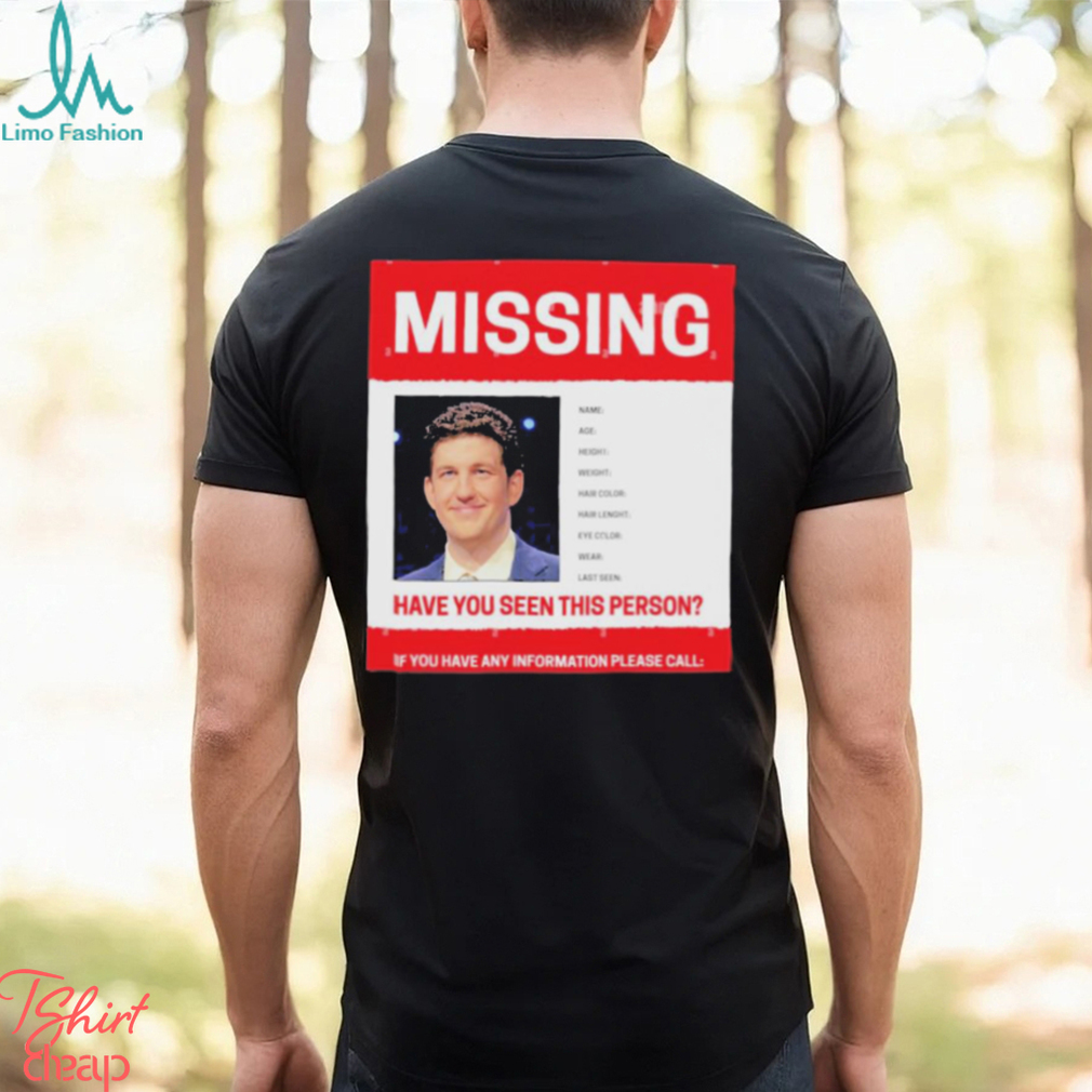James Holzhauer Missing Have You Seen This Person If You Have Any Information Please Call Shirt James Holzhauer Missing Have You Seen This Person If You Have Any Information Please Call Shirt