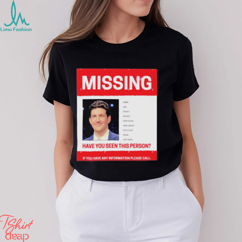 James Holzhauer Missing Have You Seen This Person If You Have Any Information Please Call Shirt James Holzhauer Missing Have You Seen This Person If You Have Any Information Please Call Shirt