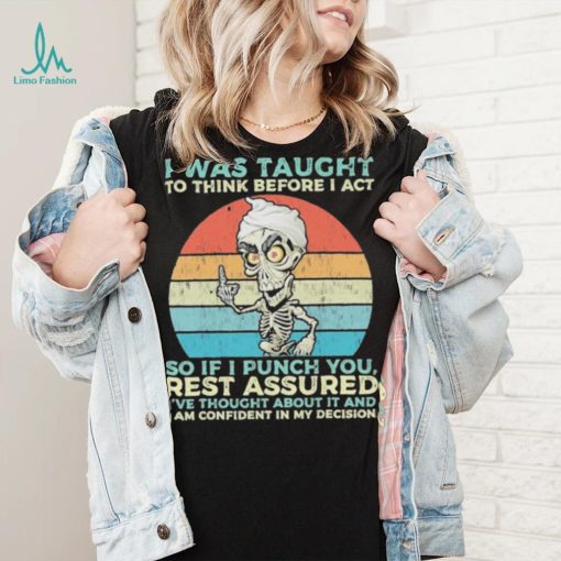 Jeff Dunham I Was Taught to think before I Act so if I Punch You vintage shirt