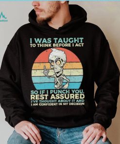 Jeff Dunham I Was Taught to think before I Act so if I Punch You vintage shirt