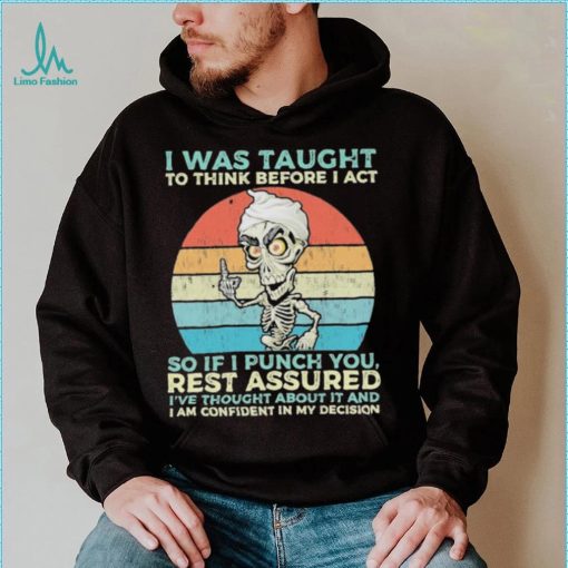 Jeff Dunham I Was Taught to think before I Act so if I Punch You vintage shirt
