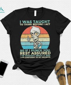 Jeff Dunham I Was Taught to think before I Act so if I Punch You vintage shirt