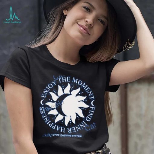 Jess Tungsten Enjoy The Moment Find Inner Happiness Grow Positive Energy Tee Shirt
