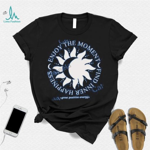 Jess Tungsten Enjoy The Moment Find Inner Happiness Grow Positive Energy Tee Shirt