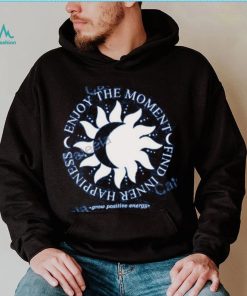 Jess Tungsten Enjoy The Moment Find Inner Happiness Grow Positive Energy Tee Shirt