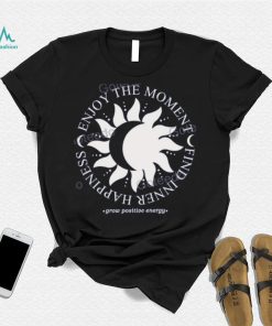 Jess Tungsten Enjoy The Moment Find Inner Happiness Grow Positive Energy shirt, hoodie, tank top, sweater and long sleeve t shirt