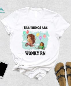 Jmcgg Brb Things Are Wonky Rn Shirts