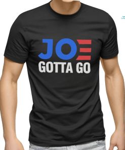 Joe gotta go shirt