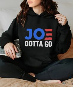Joe gotta go shirt