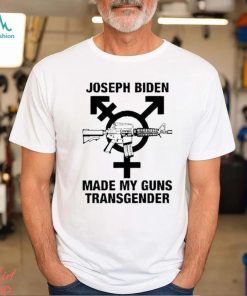 Joseph Biden Made My Guns Transgender Shirt