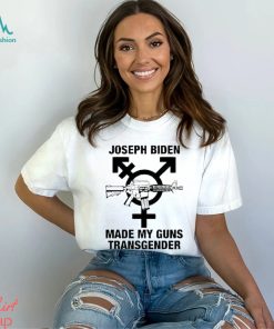 Joseph Biden Made My Guns Transgender Shirt