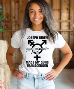 Joseph Biden Made My Guns Transgender Shirt