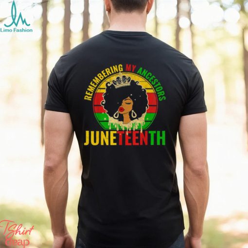 Juneteenth Remembering My Ancestors Vintage Shirt