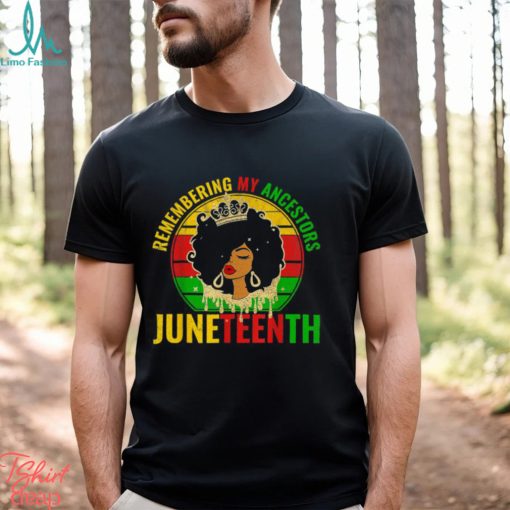 Juneteenth Remembering My Ancestors Vintage Shirt