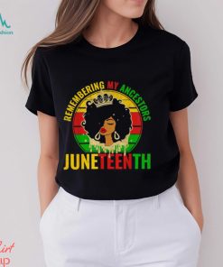 Juneteenth Remembering My Ancestors Vintage Shirt