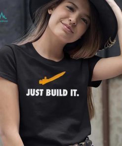 Just build it shirt, hoodie, sweater, long sleeve and tank top Just build it shirt