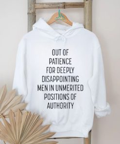 Kate Kelly Out Of Patience For Deeply Disappointing Men In Unmerited Positions Of Authority Shirt