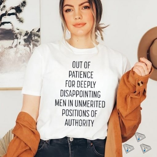 Kate Kelly Out Of Patience For Deeply Disappointing Men In Unmerited Positions Of Authority Shirt