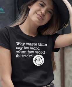 Kevin Malone from The Office why waste time say lot word when few word do trick shirt