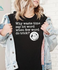 Kevin Malone from The Office why waste time say lot word when few word do trick shirt