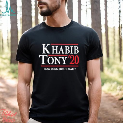 Khabib Tony’ 20 How Long Must I Wait Shirt