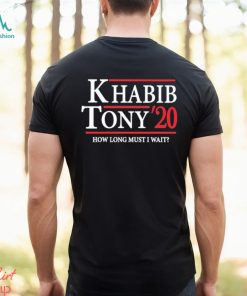 Khabib Tony’ 20 How Long Must I Wait Shirt