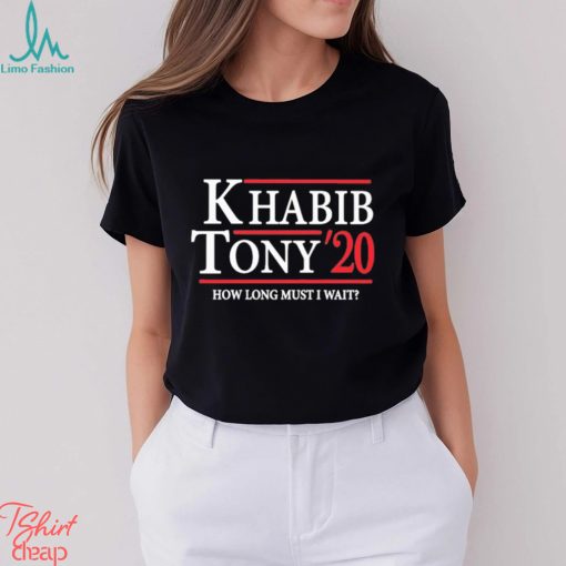 Khabib Tony’ 20 How Long Must I Wait Shirt