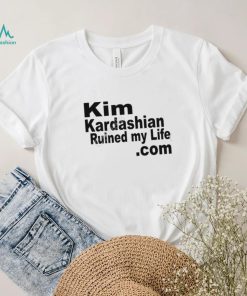 Kim Kardashian Ruined My Life T Shirt