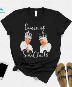King Charles III and Queen Camilla Queen of sidechicks shirt