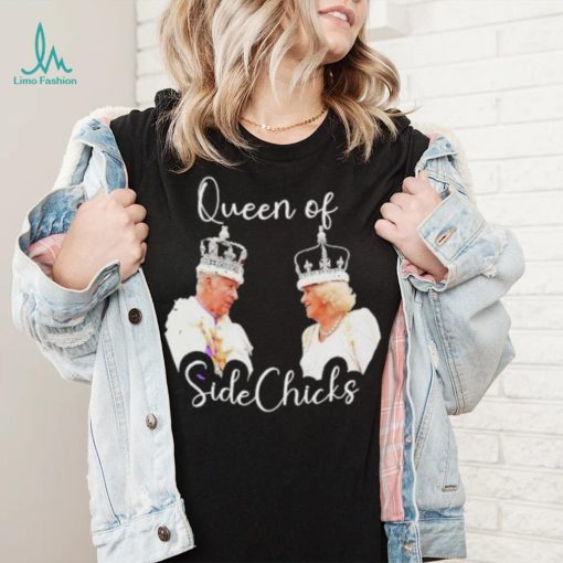 King Charles III and Queen Camilla Queen of sidechicks shirt