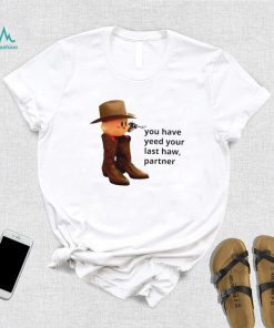 Kirby cowboy you have yeed your last haw partner shirt