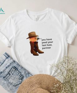 Kirby cowboy you have yeed your last haw partner shirt