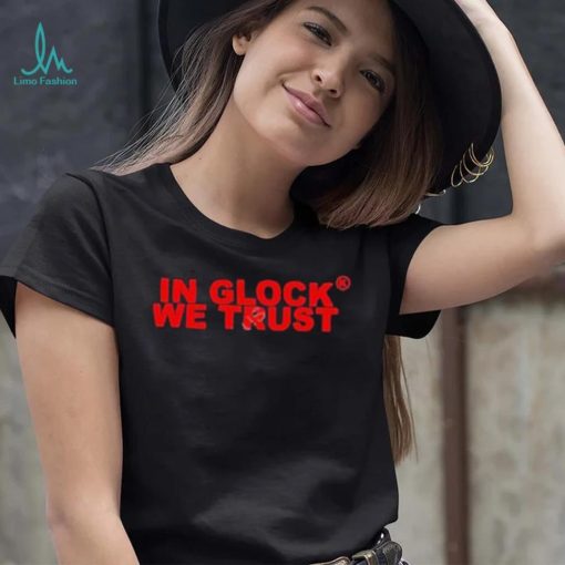 Kixkz Galore Store In Glock We Trust Shirt