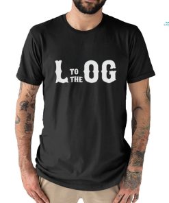 L To The Og Typography Shirt