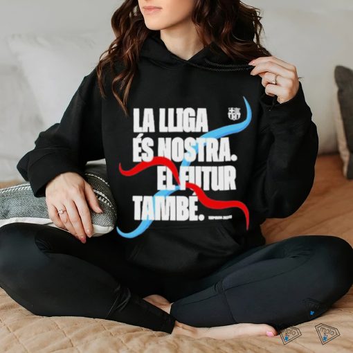 La Lliga Es Nostra El Futur Tambe Shirt