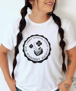 Ladies sewing circle and terrorist society shirt